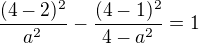 $\frac{(4-2)^2}{a^2}-\frac{(4-1)^2}{4-a^2}=1$