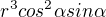 $r^{3} cos^{2}\alpha sin\alpha $