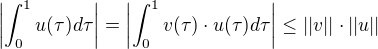 $\left|\int_0^1 u(\tau)d\tau \right| = \left|\int_0^1 v(\tau)\cdot u(\tau)d\tau \right| \le ||v||\cdot||u|| $