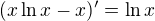 $(x \ln x-x)^{\prime}=\ln x$