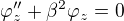 $\varphi_z''+\beta^2\varphi_z=0$