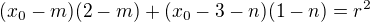 $(x_{0}-m)(2-m)+(x_{0}-3-n)(1-n)=r^{2}$