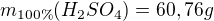 $m_{100\%}(H_{2}SO_{4})=60,76g$