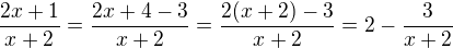 kopírovat do textarea $\frac{2x+1}{x+2}=\frac{2x+4-3}{x+2}=\frac{2(x+2)-3}{x+2}=2- \frac{3}{x+2}$