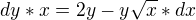 $dy*x=2y-y\sqrt{x}*dx$