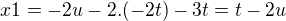 $ x1= -2u - 2.(-2t)-3t= t-2u$