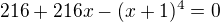 $216+216x-(x+1)^{4}=0$