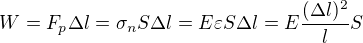 $W=F_{p}\Delta l=\sigma _{n}S\Delta l=E\varepsilon S\Delta l=E\frac{(\Delta l)^{2}}{l}S$