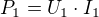 $P_1 = U_1 \cdot I_1$
