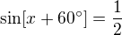 $\sin [x+60^\circ ]=\frac{1}{2}$