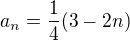 $a_{n}=\frac{1}{4}(3-2n)$