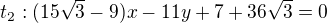 $t_2:(15\sqrt3-9)x-11y+7+36\sqrt3=0$