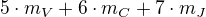$5\cdot m_V+6\cdot m_C+7\cdot m_J$