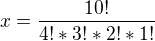 $x=\frac{10!}{4!*3!*2!*1!}$