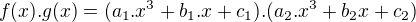 $f(x).g(x)=(a_1.x^3+b_1.x+c_1).(a_2.x^3+b_2x+c_2)$