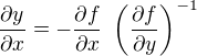 $\frac{\partial y}{\partial x}=-\frac{\partial f}{\partial x} \ \left(\frac{\partial f}{\partial y}\right)^{-1}$