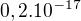 $0,2.10^{-17}$
