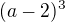 $(a-2)^3$