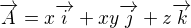 $\overrightarrow{A}=x\overrightarrow{i}+xy\overrightarrow{j}+z\overrightarrow{k}$