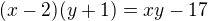 $(x-2)(y+1)=xy-17$