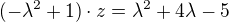 $(-\lambda^2+1)\cdot z=\lambda^2+4\lambda-5$