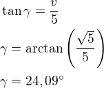 kopírovat do textarea $\tan\gamma=\frac v5\nl\gamma=\arctan\left(\frac{\sqrt 5}{5}\right)\nl\gamma=24,09^\circ$