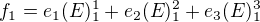 $f_1= e_1 (E)^1_1 +e_2 (E)^2_1 +e_3 (E)^3_1$