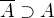 $\overline{A} \supset A$