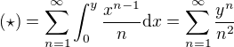 $(\star) = \sum_{n=1}^{\infty}\int_0^y\frac{x^{n-1}}{n}\mathrm{d}x = \sum_{n=1}^{\infty}\frac{y^n}{n^2}$
