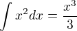 $\int_{}^{}x^{2} dx=\frac{x^3}{3}$