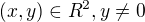 $(x,y)\in R^2,y\not= 0$