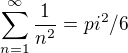 $\sum_{n=1}^{\infty}\frac{1}{n^2}=pi^2/6$