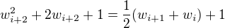 $w_{i+2}^2+2w_{i+2}+1=\frac 12(w_{i+1}+w_i)+1$