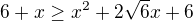 $6+x \geq x^2 +2\sqrt{6}x+6$