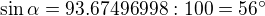 kopírovat do textarea $\sin \alpha =93.67496998:100=56^\circ $