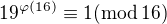 $19^{\varphi(16)}\equiv1 (\mathrm{mod}\, 16)$
