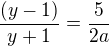 $\frac{(y-1)}{y+1}=\frac{5}{2a}$