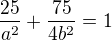 $\frac{25}{a^2}+\frac{75}{4b^2}=1$