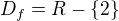 $D_f=R-\{2\}$