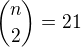 ${n \choose 2} = 21$