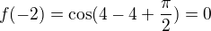 $f (-2) = \cos(4-4 + \frac{\pi }{2})=0$