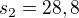 $s_2=28,8$