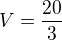 $V=\frac{20}{3}$