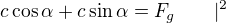$c\cos\alpha+c\sin\alpha=F_g\qquad|^2$