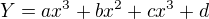 $Y= ax^{3} + bx^{2} + cx^{3} + d$