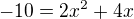 $-10=2x^2+4x$