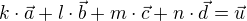 $k\cdot \vec{a}+l\cdot \vec{b}+m\cdot \vec{c}+n\cdot \vec{d}=\vec{u}$