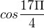 $cos\frac{17\Pi }{4}$