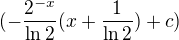 $(-\frac{2^{-x}}{\ln 2}(x+\frac{1}{\ln 2})+c)$