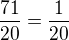 $\frac{71}{20}=\frac{1}{20}$